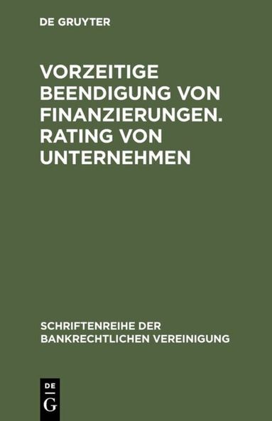 de Gruyter - Vorzeitige Beendigung von Finanzierungen. Rating von Unternehmen, Inbunden