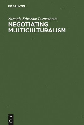 Nirmala Srirekam Purushotam - Negotiating Multiculturalism, Inbunden