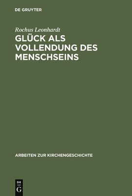 Rochus Leonhardt - Glück als Vollendung des Menschseins, Inbunden