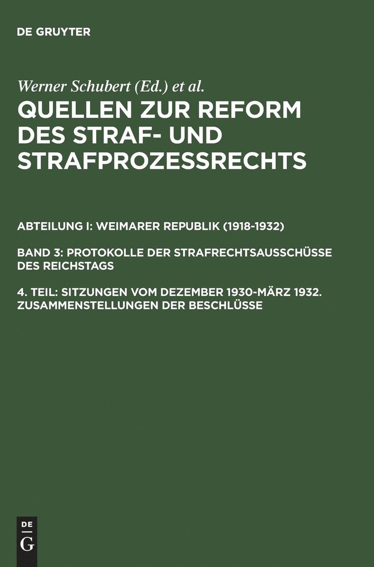 Werner Schubert, Jürgen Regge - Quellen zur Reform des Straf- und Strafprozeßrechts, 4. Teil, Sitzungen vom Dezember 1930-März 1932. Zusammenstellungen der Beschlüsse, Inbunden