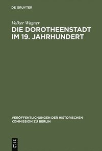 bokomslag Die Dorotheenstadt im 19. Jahrhundert
