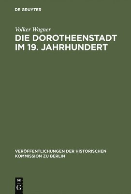 Volker Wagner - Dorotheenstadt im 19. Jahrhundert, Inbunden