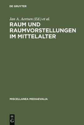 Jan A Aertsen, Andreas Speer, Jan A. Aertsen - Raum Und Raumvorstellungen Im Mittelalter, Inbunden