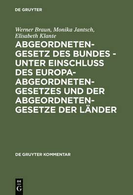 Werner Braun, Monika Jantsch, Elisabeth Klante - Abgeordnetengesetz Des Bundes - Unter Einschluß Des Europaabgeordnetengesetzes Und Der Abgeordnetengesetze Der Länder, Inbunden