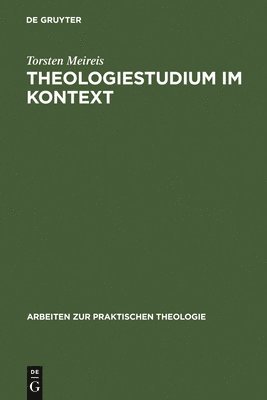 Torsten Meireis - Theologiestudium im Kontext, Inbunden