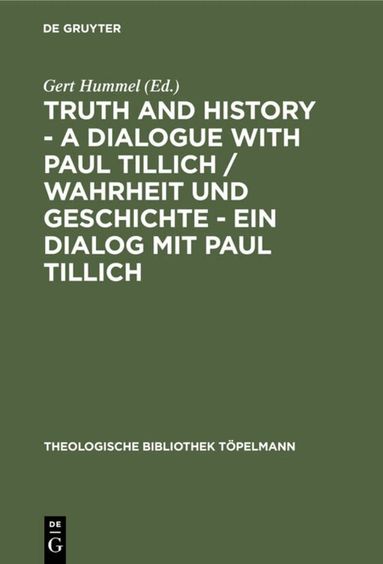 Gert Hummel - Truth and History - a Dialogue with Paul Tillich / Wahrheit und Geschichte - ein Dialog mit Paul Tillich, Inbunden