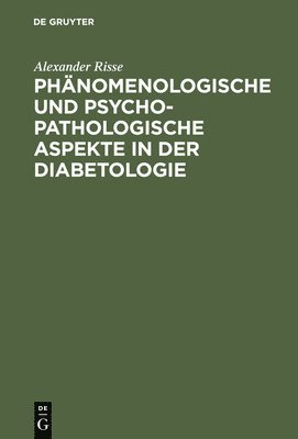 Alexander Risse - Phänomenologische und psychopathologische Aspekte in der Diabetologie, Inbunden