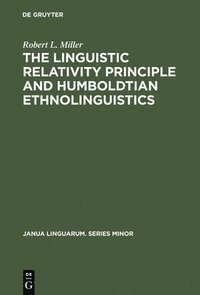 bokomslag The Linguistic Relativity Principle and Humboldtian Ethnolinguistics