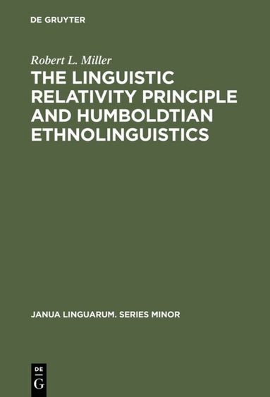 Robert L. Miller - Linguistic Relativity Principle and Humboldtian Ethnolinguistics, Inbunden
