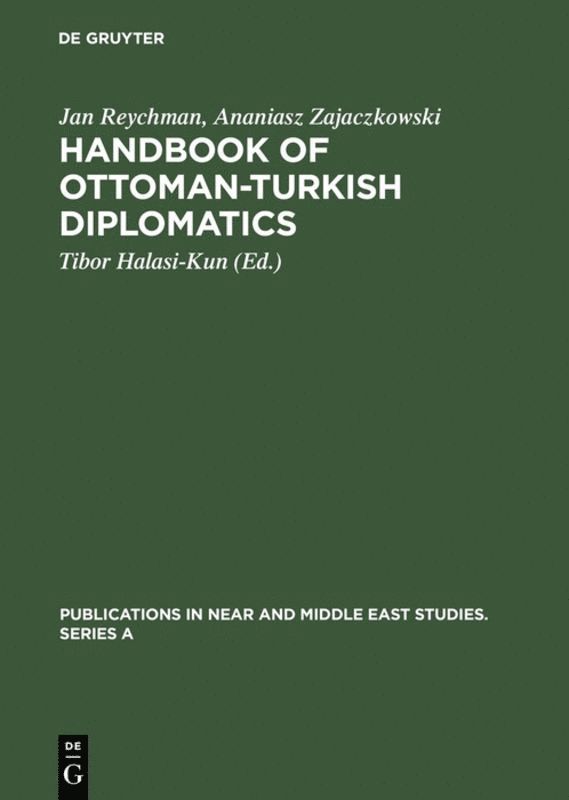 Jan Reychman, Ananiasz Zajaczkowski, Tibor Halasi-Kun, Andrew S. Ehrenkreutz - Handbook of Ottoman-Turkish Diplomatics, Inbunden
