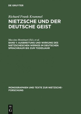Richard Frank Krummel - Ausbreitung Und Wirkung Des Nietzscheschen Werkes Im Deutschen Sprachraum Bis Zum Todesjahr, Inbunden