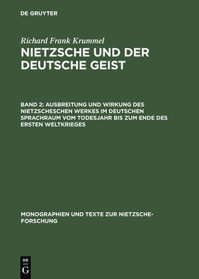 Richard Frank Krummel, Werner Stegmaier, Günter Abel - Ausbreitung Und Wirkung Des Nietzscheschen Werkes Im Deutschen Sprachraum Vom Todesjahr Bis Zum Ende Des Ersten Weltkrieges, Inbunden