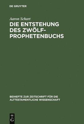 Aaron Schart - Entstehung des Zwölfprophetenbuchs, Inbunden
