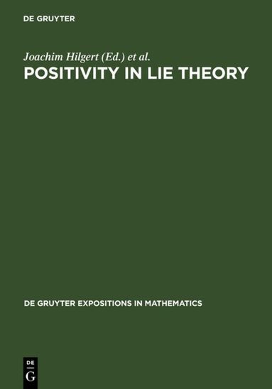 Joachim Hilgert, Jimmie D. Lawson, Karl-Hermann Neeb, Ernest B. Vinberg - Positivity in Lie Theory, Inbunden