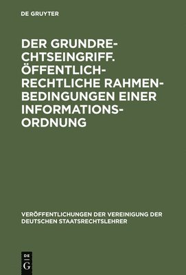 Hans-Heinrich Trute, Friedrich Schoch - Grundrechtseingriff. Öffentlich-rechtliche Rahmenbedingungen einer Informationsordnung, Inbunden