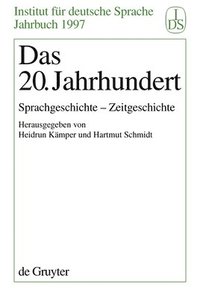 bokomslag Das 20. Jahrhundert: Sprachgeschichte - Zeitgeschichte