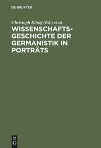 Christoph König, Hans-Harald Müller, Werner Röcke - Wissenschaftsgeschichte der Germanistik in Porträts, Inbunden