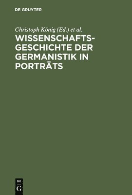 Wissenschaftsgeschichte der Germanistik in Portrts 1