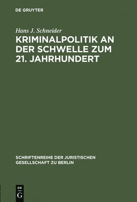 Hans J Schneider - Kriminalpolitik an Der Schwelle Zum 21. Jahrhundert, Inbunden