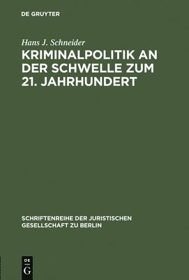 Kriminalpolitik an Der Schwelle Zum 21. Jahrhundert 1