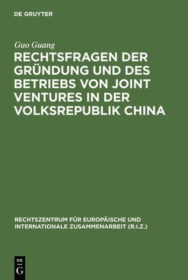 Guo Guang - Rechtsfragen Der Gründung Und Des Betriebs Von Joint Ventures in Der Volksrepublik China, Inbunden