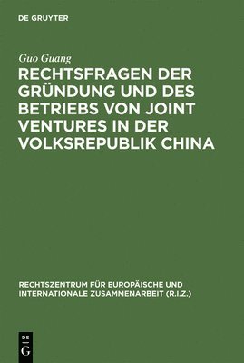 Rechtsfragen Der Grndung Und Des Betriebs Von Joint Ventures in Der Volksrepublik China 1