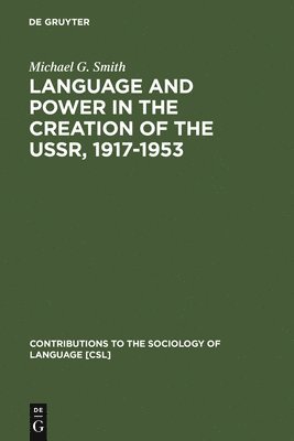 Language and Power in the Creation of the USSR, 1917-1953 1