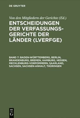 bokomslag Entscheidungen der Verfassungsgerichte der Lnder (LVerfGE), Band 7, Baden-Wrttemberg, Berlin, Brandenburg, Bremen, Hamburg, Hessen, Mecklenburg-Vorpommern, Saarland, Sachsen, Sachsen-Anhalt,