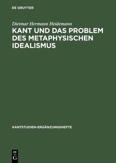 Dietmar Hermann Heidemann - Kant und das Problem des metaphysischen Idealismus, Inbunden