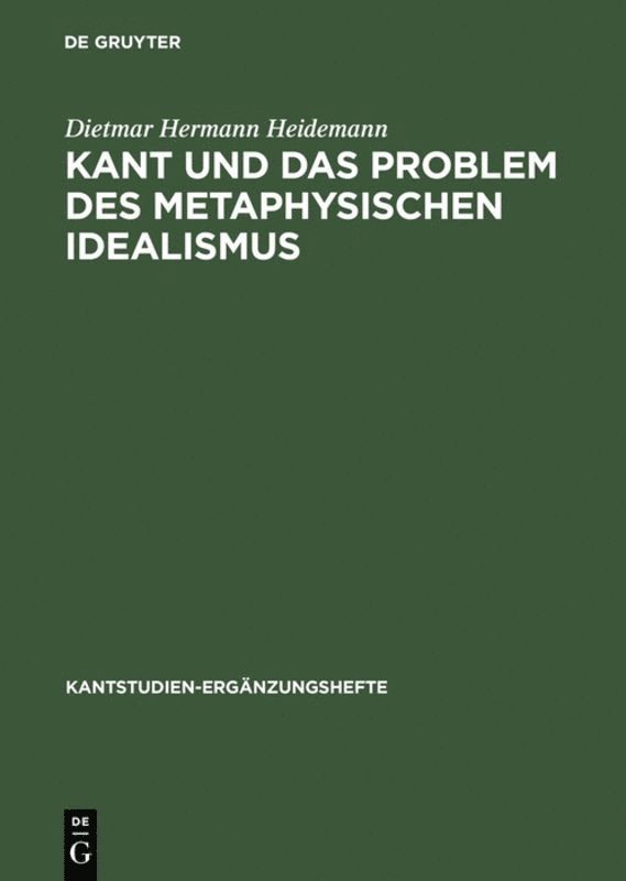 Dietmar Hermann Heidemann - Kant und das Problem des metaphysischen Idealismus, Inbunden