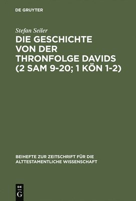 bokomslag Die Geschichte von der Thronfolge Davids (2 Sam 9-20; 1 Kn 1-2)