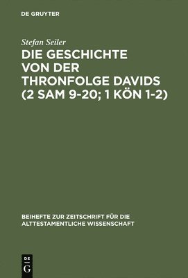 Stefan Seiler - Geschichte von der Thronfolge Davids (2 Sam 9-20; 1 Kön 1-2), Inbunden