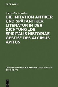bokomslag Die Imitation antiker und sptantiker Literatur in der Dichtung &quot;De spiritalis historiae gestis&quot; des Alcimus Avitus