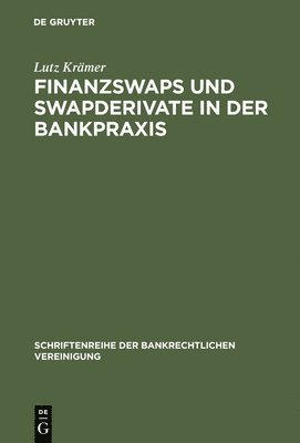 Lutz Krämer - Finanzswaps und Swapderivate in der Bankpraxis, Inbunden