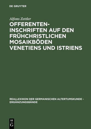 Alfons Zettler - Offerenteninschriften auf den frühchristlichen Mosaikböden Venetiens und Istriens, Inbunden