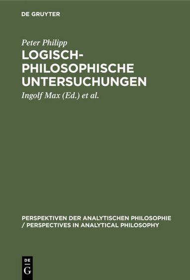 Peter Philipp, Ingolf Max, Richard Raatzsch - Logisch-philosophische Untersuchungen, Inbunden