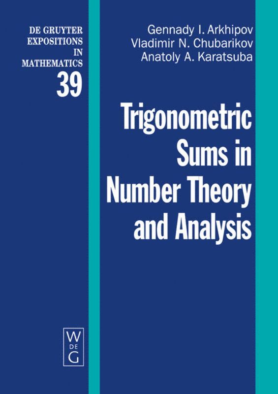 Gennady I. Arkhipov, Vladimir N. Chubarikov, Anatoly A. Karatsuba - Trigonometric Sums in Number Theory and Analysis, Inbunden