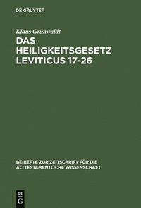 bokomslag Das Heiligkeitsgesetz Leviticus 17-26: Ursprüngliche Gestalt, Tradition Und Theologie