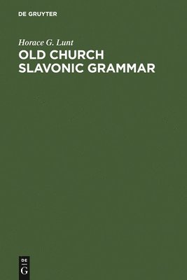 Horace G. Lunt - Old Church Slavonic Grammar, Inbunden