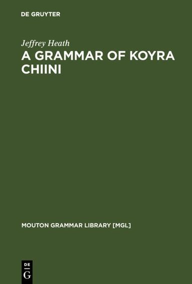 Jeffrey Heath - Grammar of Koyra Chiini, Inbunden