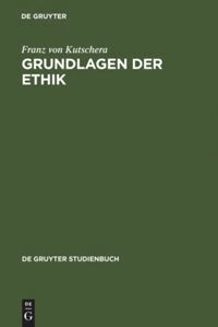 Franz von Kutschera - Grundlagen der Ethik, Inbunden