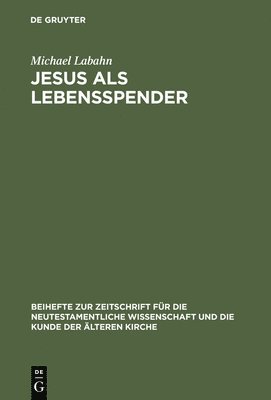 Michael Labahn - Jesus ALS Lebensspender, Inbunden