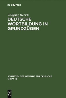 Wolfgang Motsch - Deutsche Wortbildung in Grundzügen, Inbunden