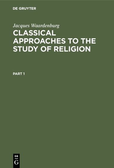 Jacques Waardenburg - Classical Approaches to the Study of Religion, Inbunden