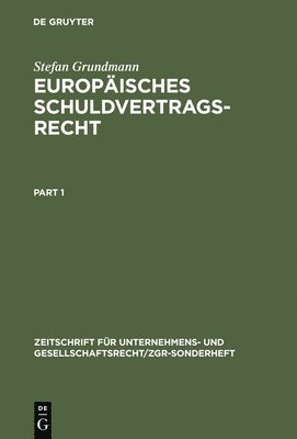 Stefan Grundmann - Europäisches Schuldvertragsrecht: Das Europäische Recht Der Unternehmensgeschäfte (Nebst Texten Und Materialien Zur Rechtsangleichung), Inbunden