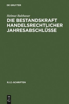 Helmut Balthasar - Bestandskraft handelsrechtlicher Jahresabschlüsse, Inbunden