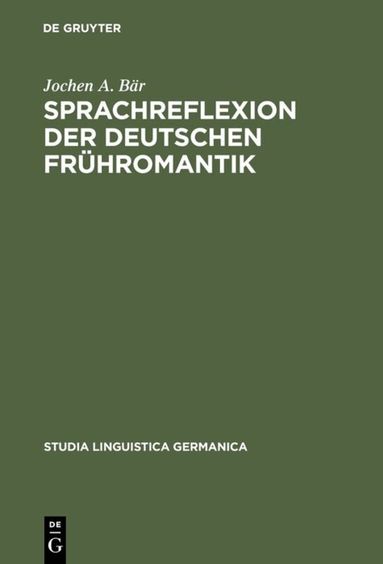 Jochen A. Bär - Sprachreflexion der deutschen Frühromantik, Inbunden