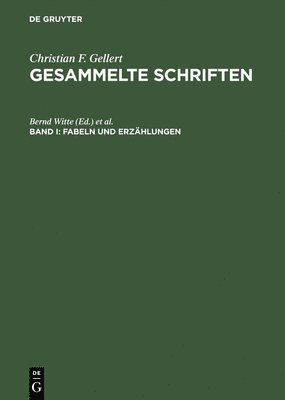 Christian F. Gellert, Bernd Witte, Ulrike Bardt - Gesammelte Schriften, Bd I, Fabeln und Erzählungen, Inbunden