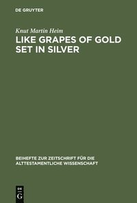 bokomslag Like Grapes of Gold Set in Silver