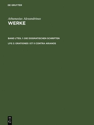 Athanasius Alexandrinus, Karin Metzler, Dirk U Hansen, Kyriakos Savvidis - Werke, Lfg 2, Orationes I et II contra Arianos, Inbunden